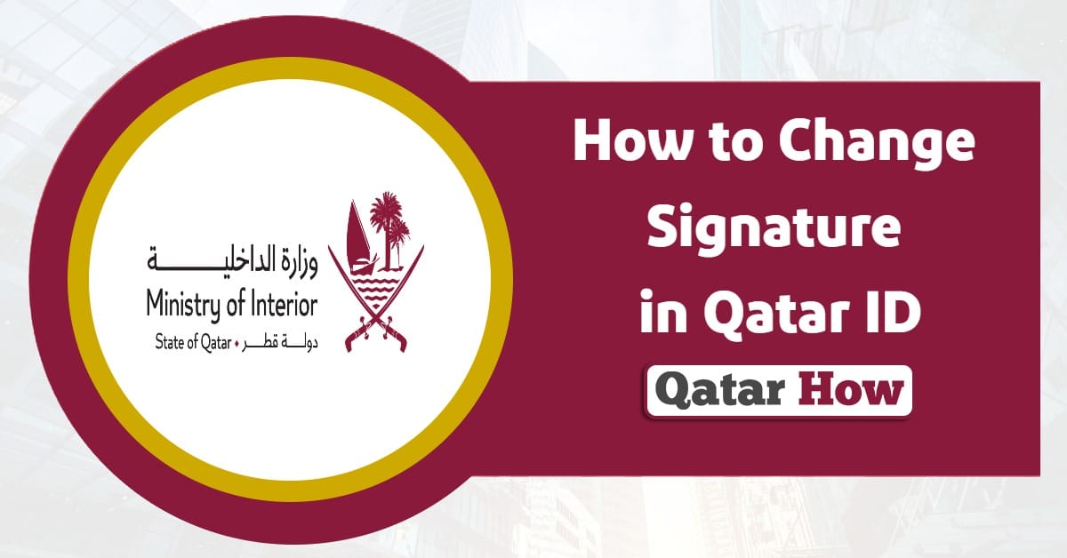 How to Change Signature in Qatar ID? A Detailed Guide