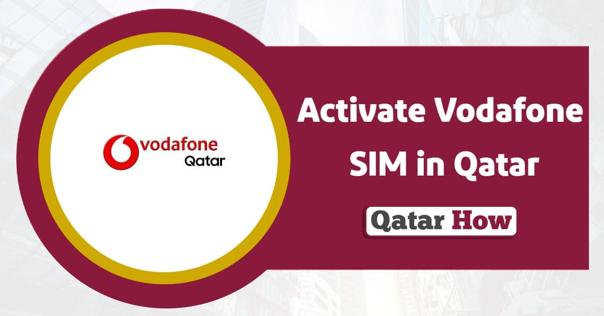 3 Quick Ways to Activate Vodafone SIM in Qatar