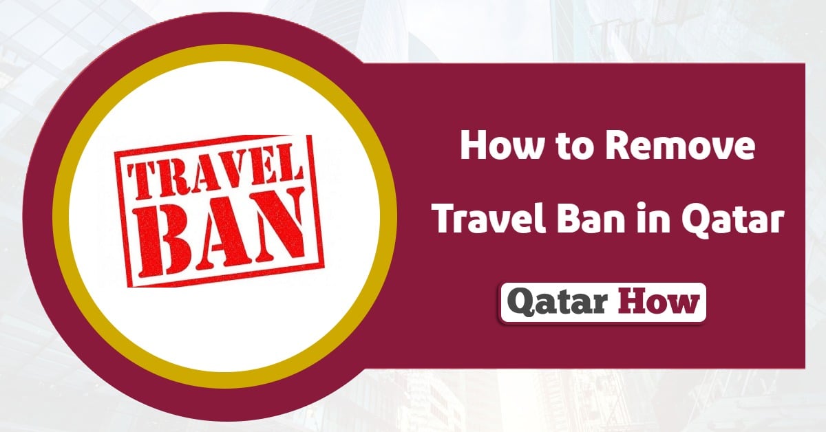 How to Remove Travel Ban in Qatar? A Step-by-Step Guide